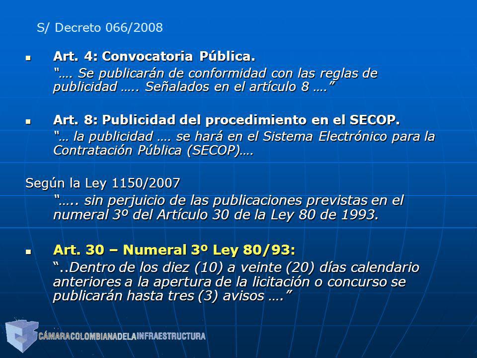 S/ Decreto 066/2008 Art. 4: Convocatoria Pública. …. Se publicarán de conformidad con las reglas de publicidad ….. Señalados en el artículo 8 ….