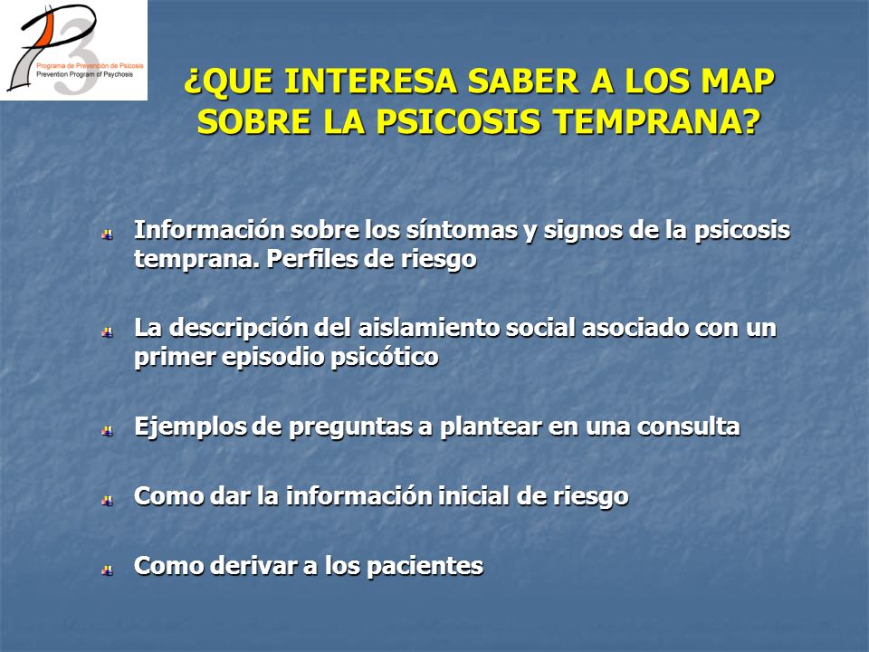 ¿QUE INTERESA SABER A LOS MAP SOBRE LA PSICOSIS TEMPRANA