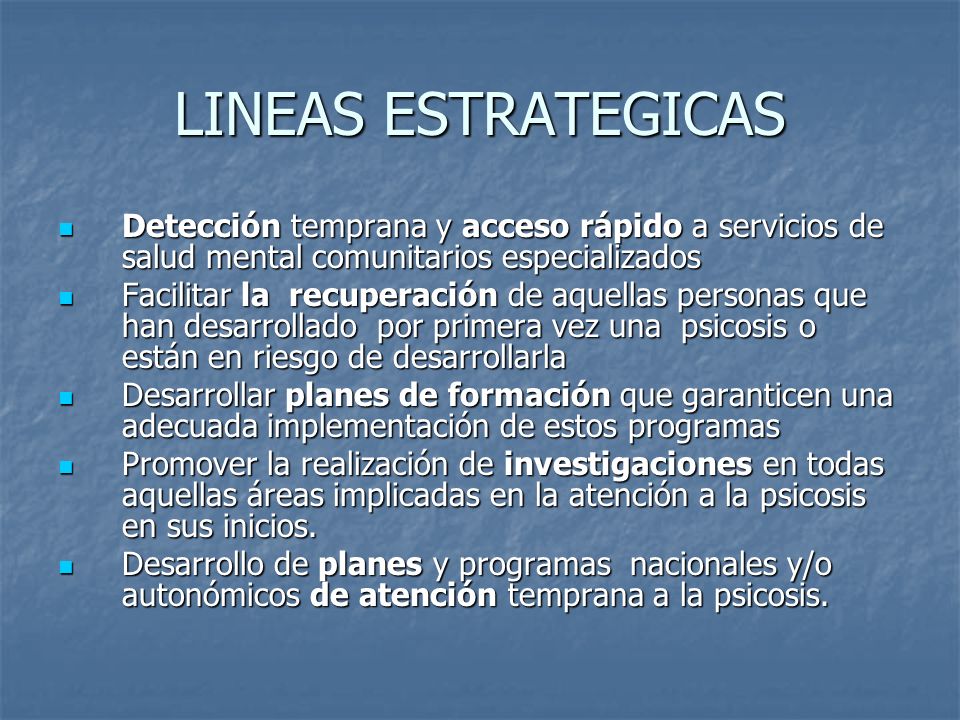 LINEAS ESTRATEGICAS Detección temprana y acceso rápido a servicios de salud mental comunitarios especializados.