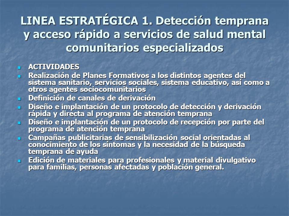 LINEA ESTRATÉGICA 1. Detección temprana y acceso rápido a servicios de salud mental comunitarios especializados