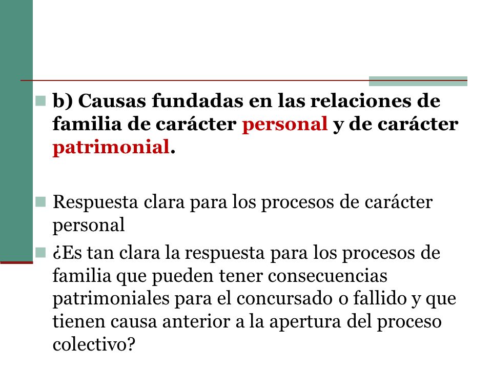 b) Causas fundadas en las relaciones de familia de carácter personal y de carácter patrimonial.