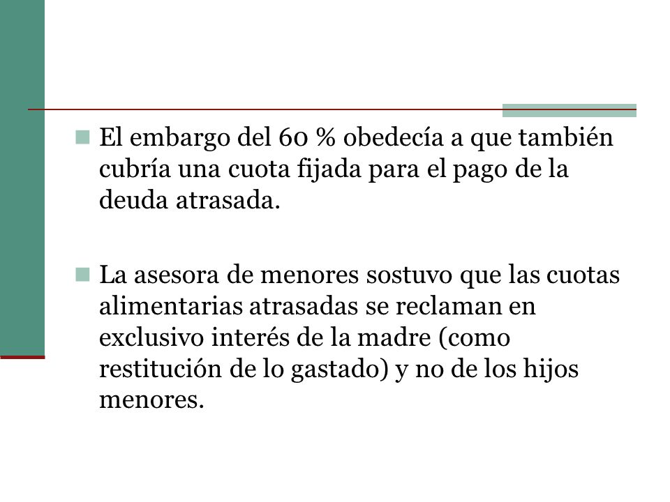 El embargo del 60 % obedecía a que también cubría una cuota fijada para el pago de la deuda atrasada.