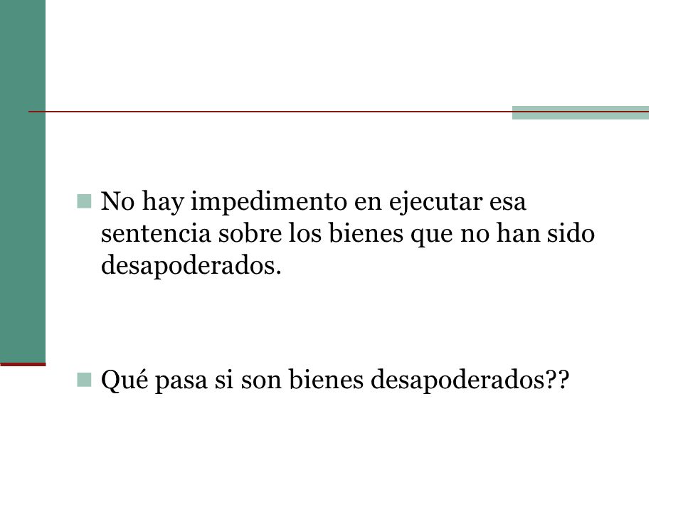 No hay impedimento en ejecutar esa sentencia sobre los bienes que no han sido desapoderados.
