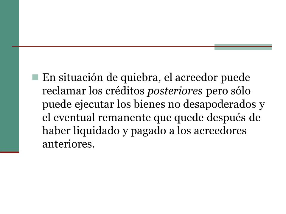 En situación de quiebra, el acreedor puede reclamar los créditos posteriores pero sólo puede ejecutar los bienes no desapoderados y el eventual remanente que quede después de haber liquidado y pagado a los acreedores anteriores.