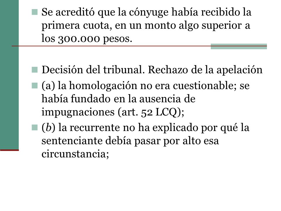 Se acreditó que la cónyuge había recibido la primera cuota, en un monto algo superior a los pesos.