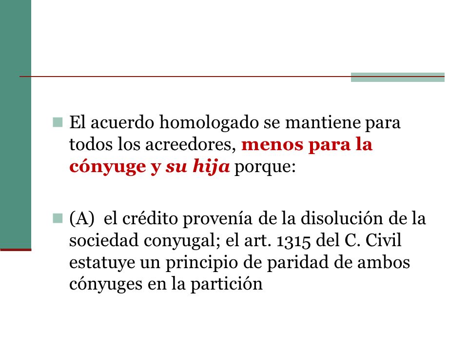 El acuerdo homologado se mantiene para todos los acreedores, menos para la cónyuge y su hija porque: