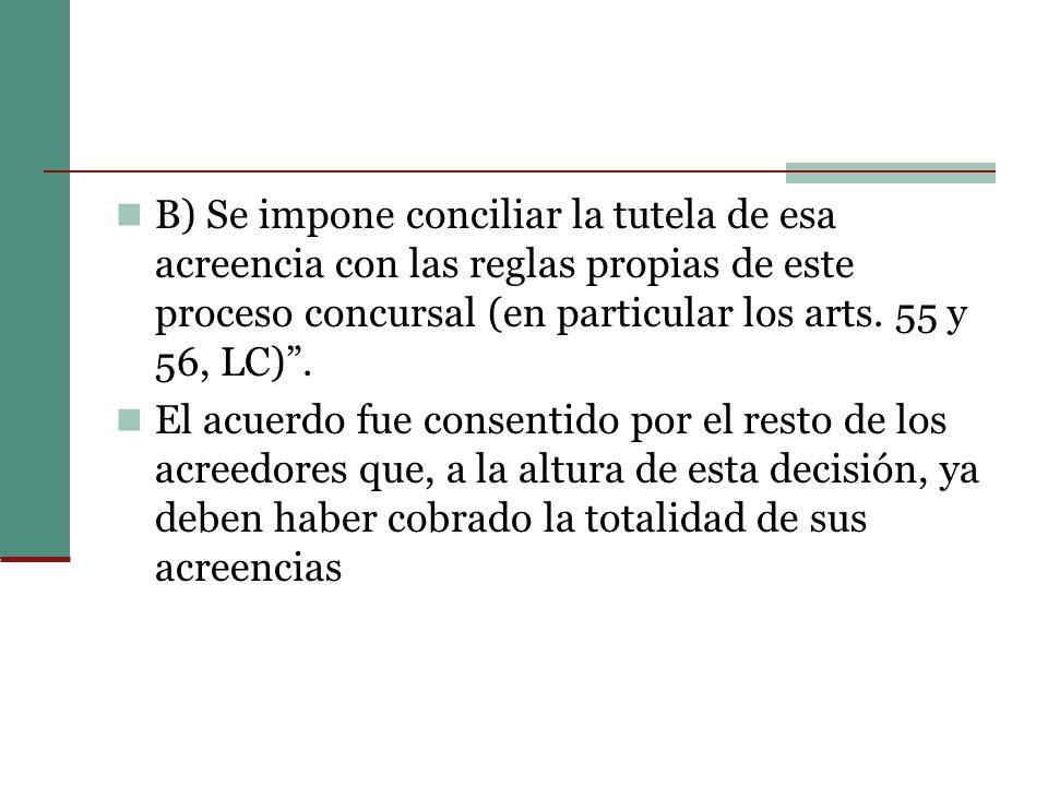 B) Se impone conciliar la tutela de esa acreencia con las reglas propias de este proceso concursal (en particular los arts. 55 y 56, LC) .