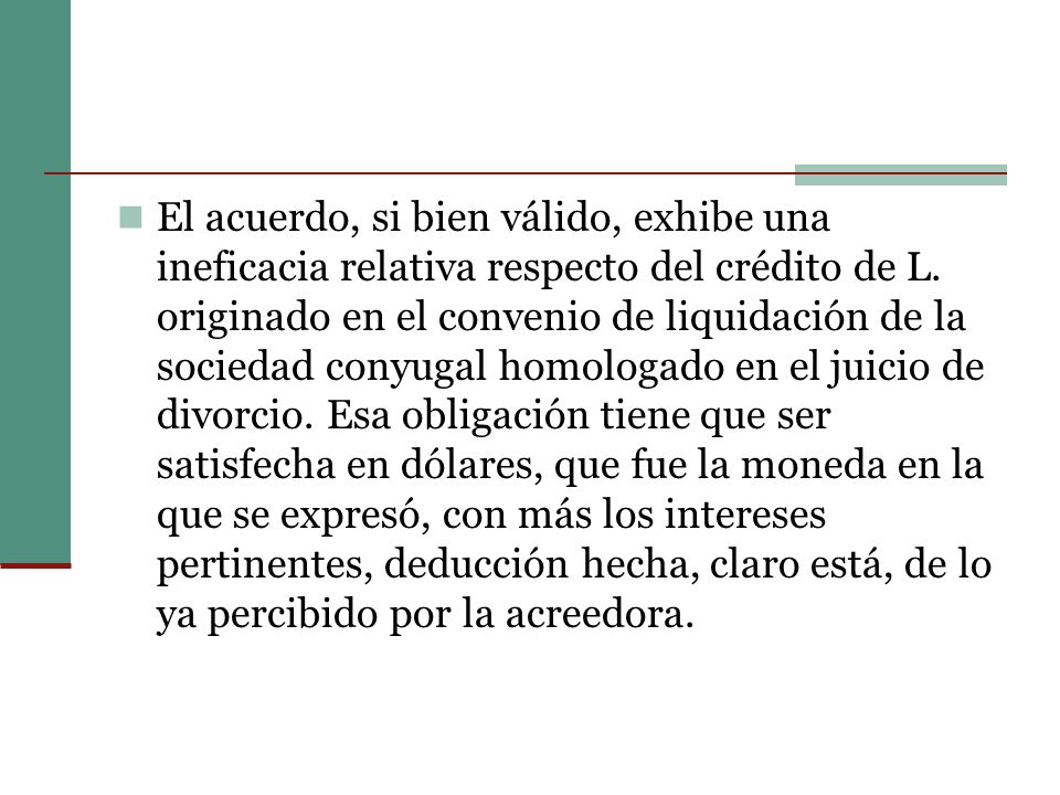 El acuerdo, si bien válido, exhibe una ineficacia relativa respecto del crédito de L.