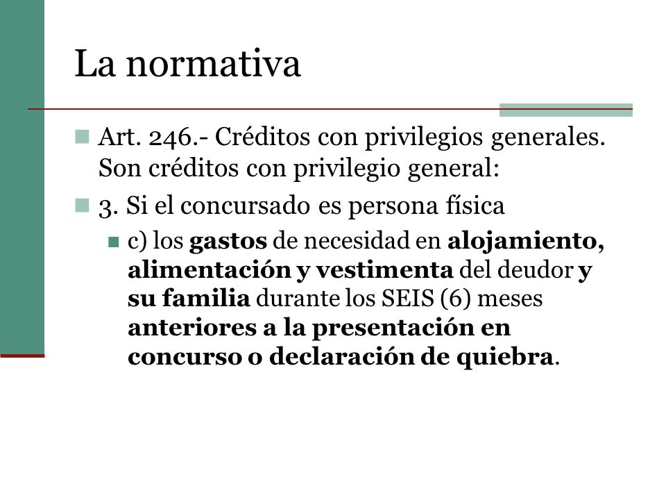 La normativa Art Créditos con privilegios generales. Son créditos con privilegio general: 3. Si el concursado es persona física.