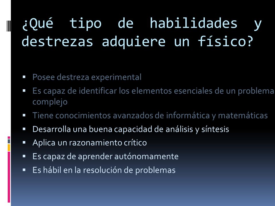 ¿Qué tipo de habilidades y destrezas adquiere un físico