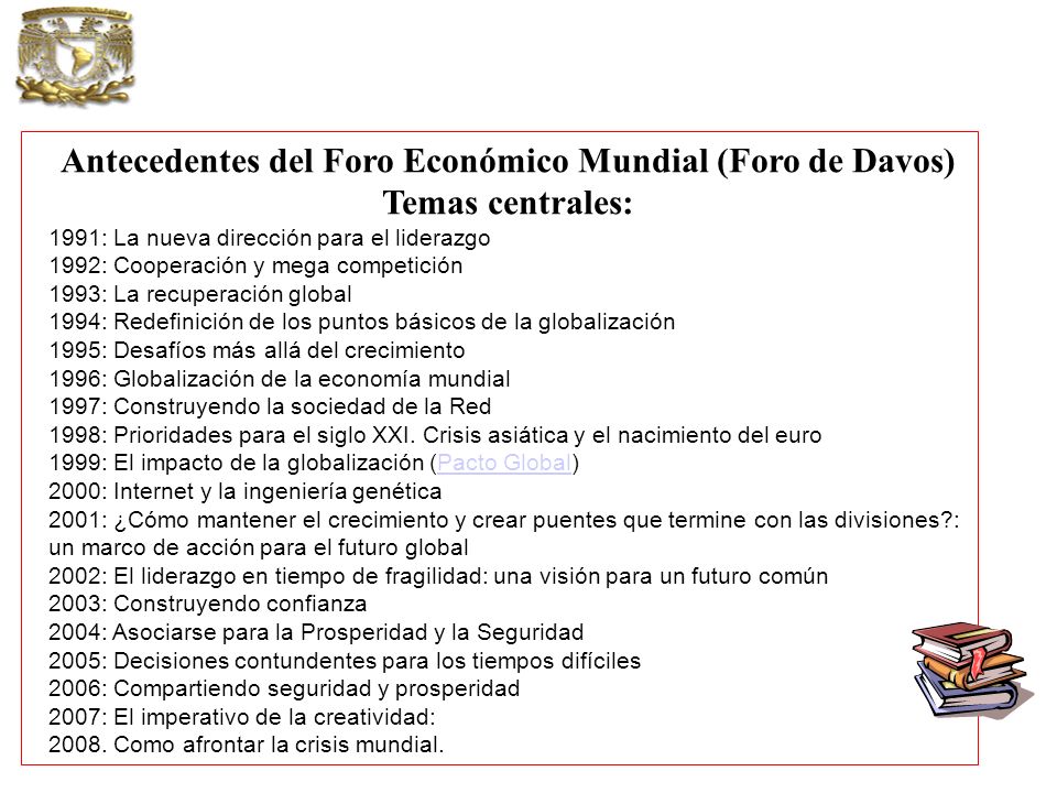 Antecedentes del Foro Económico Mundial (Foro de Davos) Temas centrales: