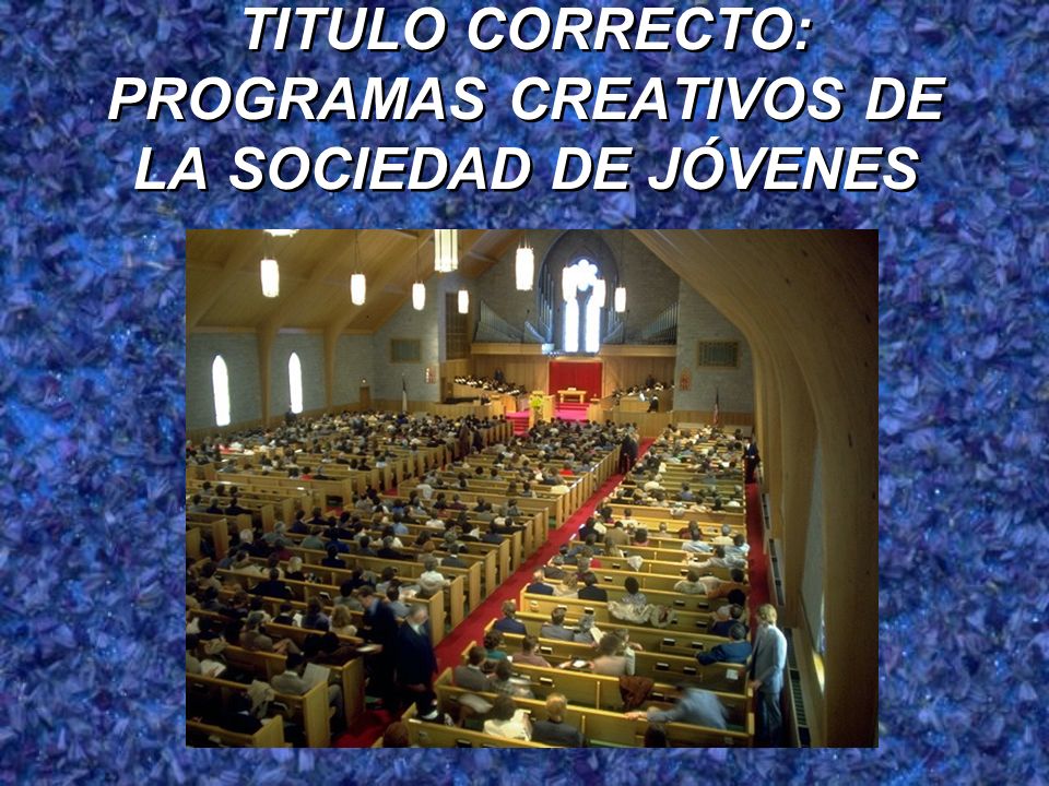 TITULO CORRECTO: PROGRAMAS CREATIVOS DE LA SOCIEDAD DE JÓVENES