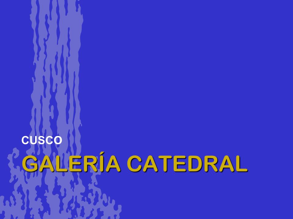 CUSCO GALERÍA CATEDRAL