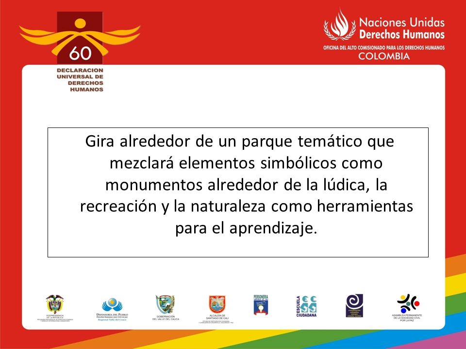 Gira alrededor de un parque temático que mezclará elementos simbólicos como monumentos alrededor de la lúdica, la recreación y la naturaleza como herramientas para el aprendizaje.