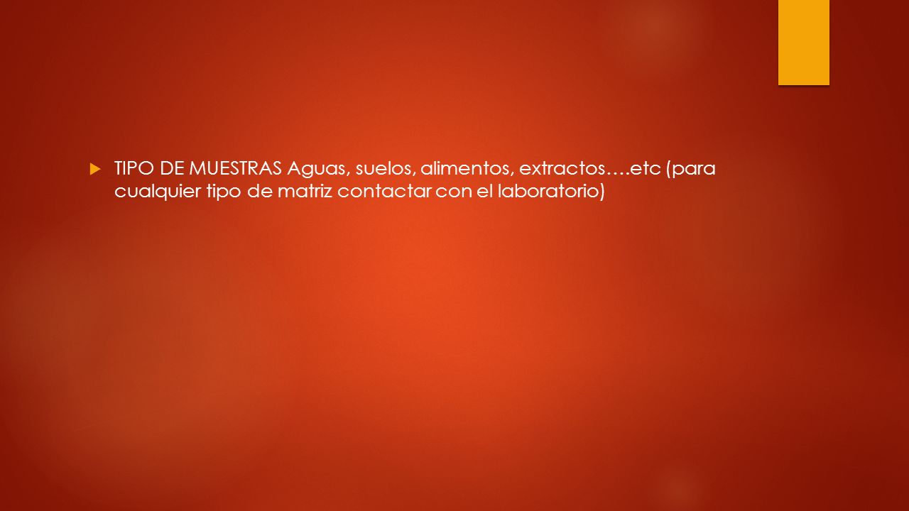 TIPO DE MUESTRAS Aguas, suelos, alimentos, extractos…