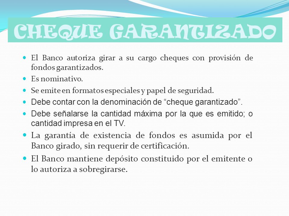 CHEQUE GARANTIZADO El Banco autoriza girar a su cargo cheques con provisión de fondos garantizados.