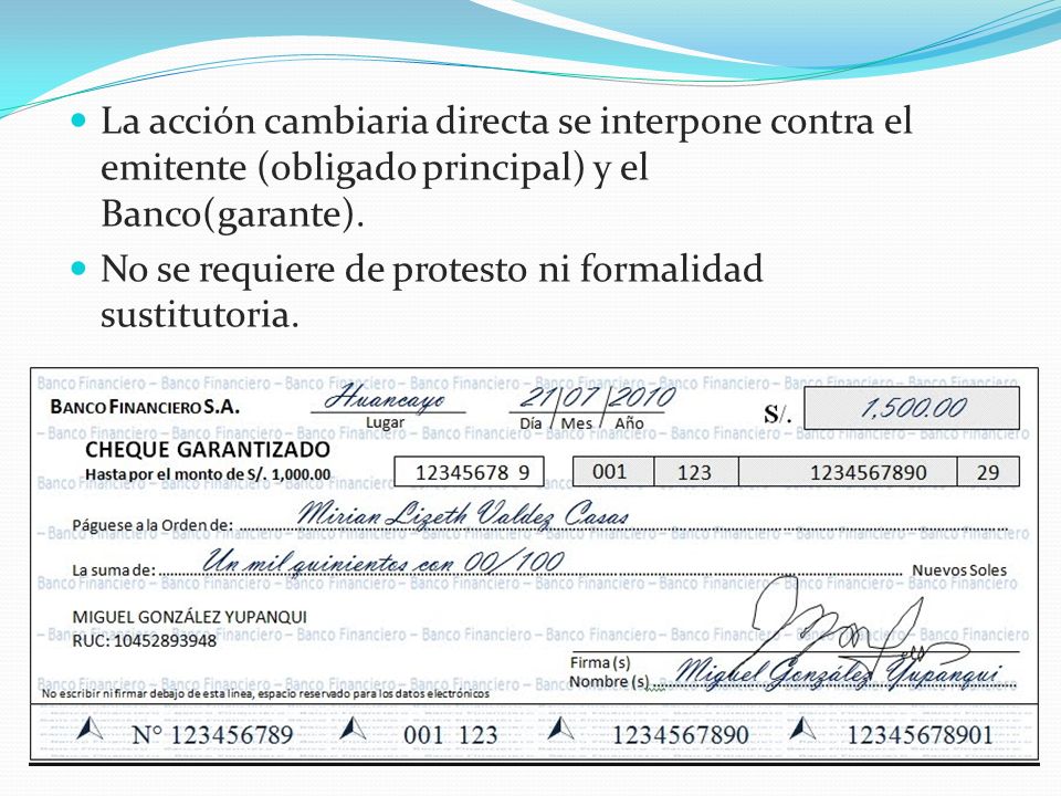 La acción cambiaria directa se interpone contra el emitente (obligado principal) y el Banco(garante).