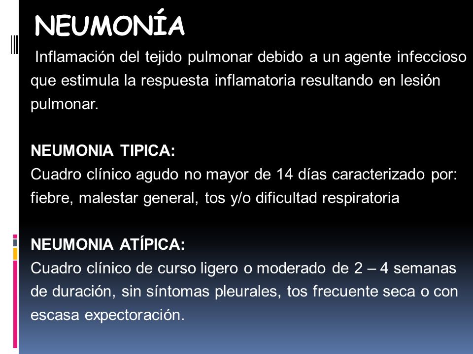 neumonía Inflamación del tejido pulmonar debido a un agente infeccioso