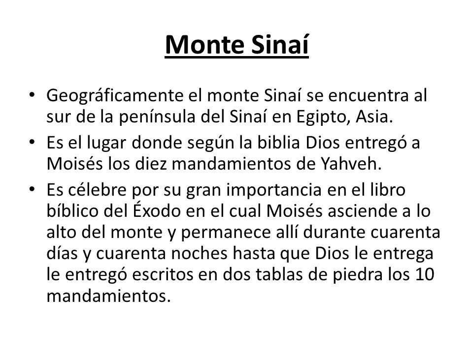 Monte Sinaí Geográficamente el monte Sinaí se encuentra al sur de la península del Sinaí en Egipto, Asia.