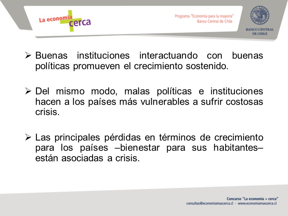 Buenas instituciones interactuando con buenas políticas promueven el crecimiento sostenido.