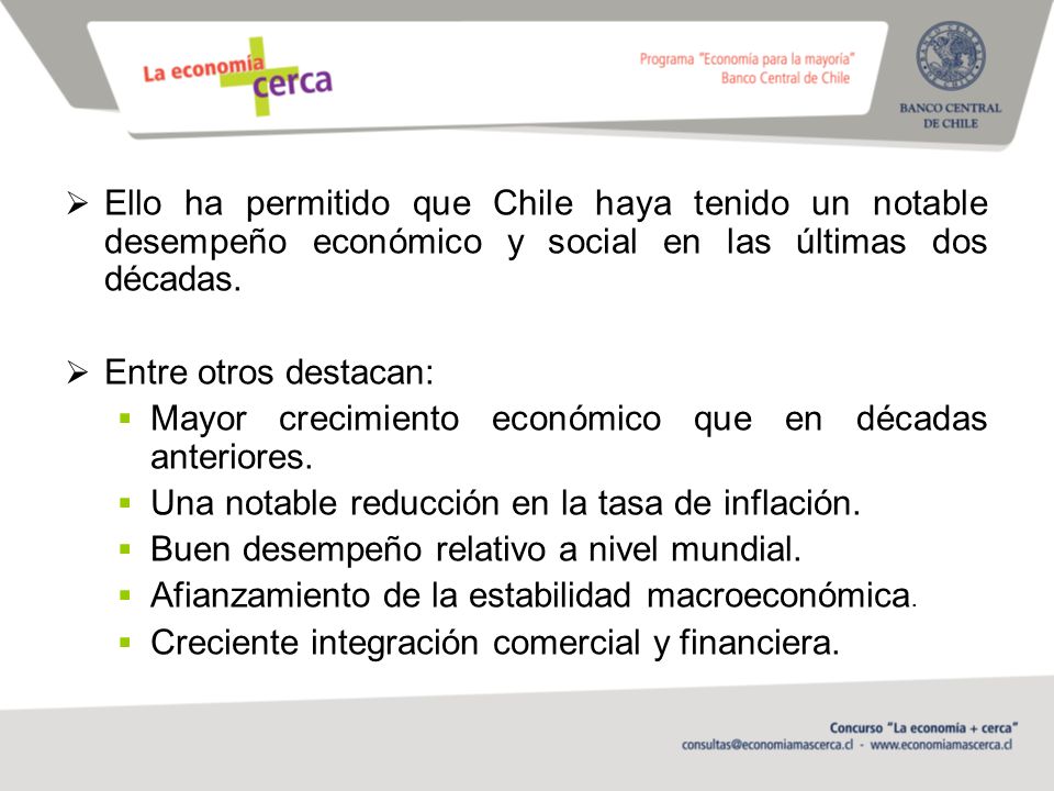 Ello ha permitido que Chile haya tenido un notable desempeño económico y social en las últimas dos décadas.