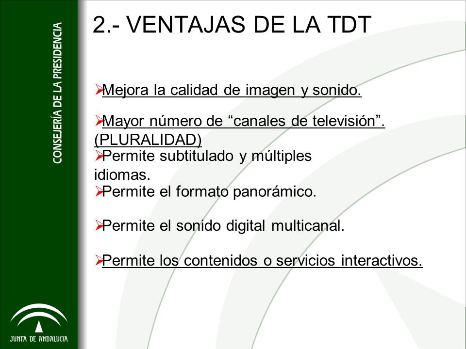 2.- VENTAJAS DE LA TDT Mejora la calidad de imagen y sonido.