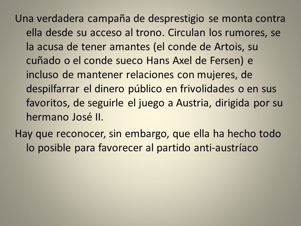 Una verdadera campaña de desprestigio se monta contra ella desde su acceso al trono.