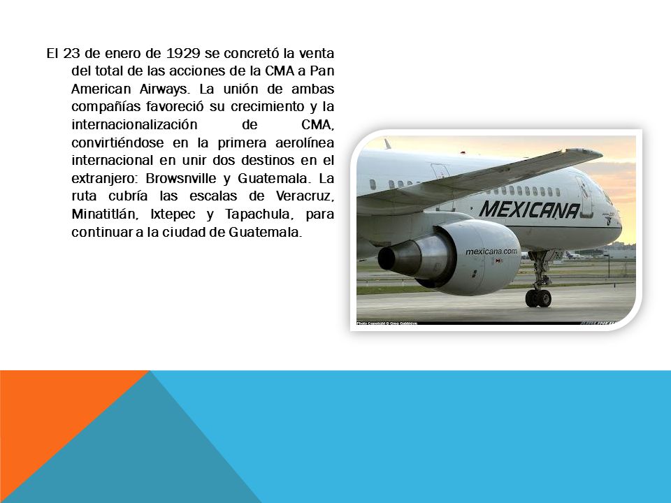 El 23 de enero de 1929 se concretó la venta del total de las acciones de la CMA a Pan American Airways.
