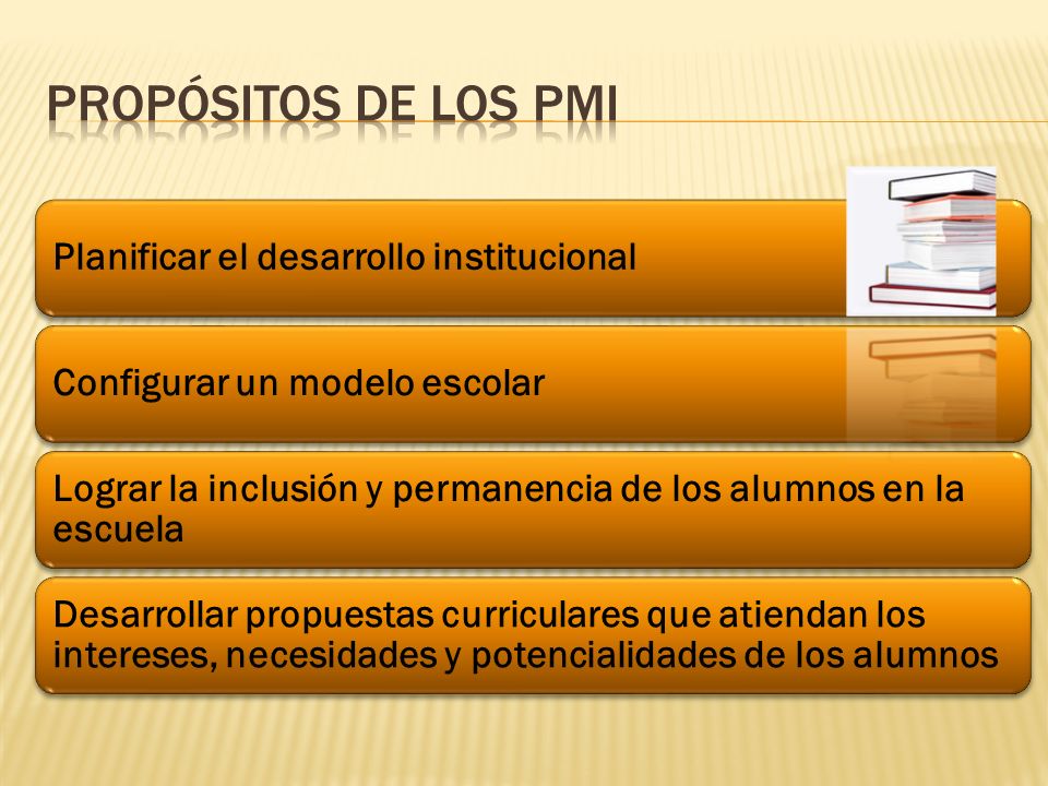 Propósitos de los pmi Planificar el desarrollo institucional