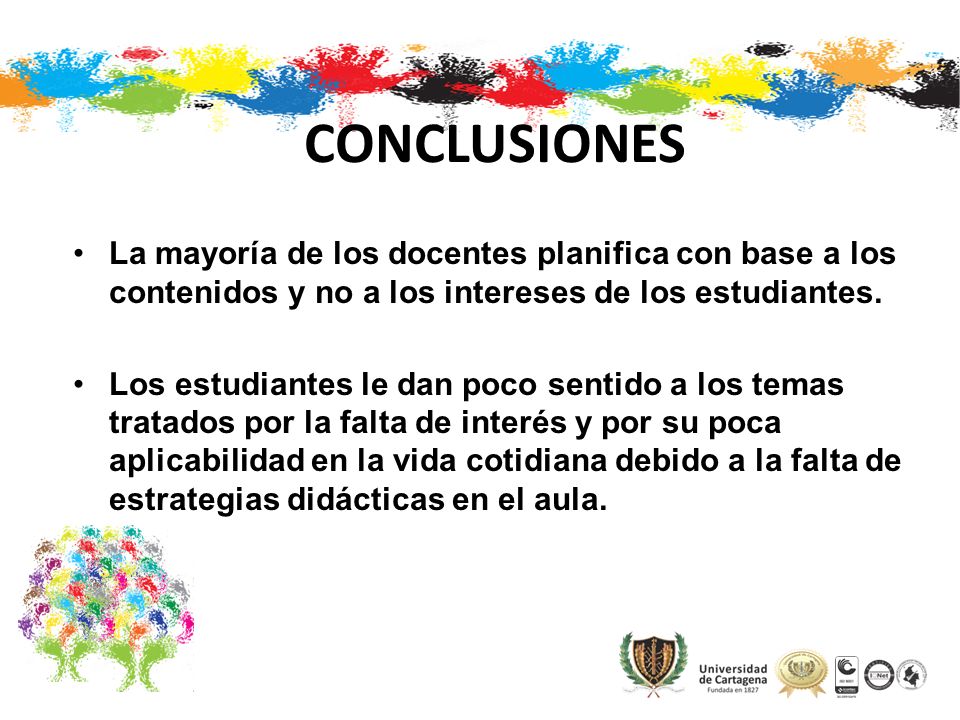 CONCLUSIONES La mayoría de los docentes planifica con base a los contenidos y no a los intereses de los estudiantes.