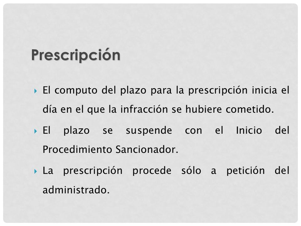 Prescripción El computo del plazo para la prescripción inicia el día en el que la infracción se hubiere cometido.