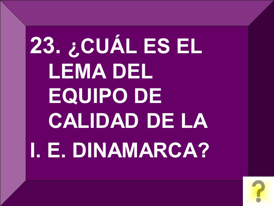 23. ¿CUÁL ES EL LEMA DEL EQUIPO DE CALIDAD DE LA