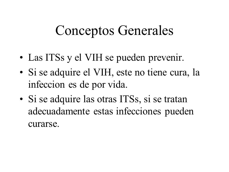 Conceptos Generales Las ITSs y el VIH se pueden prevenir.