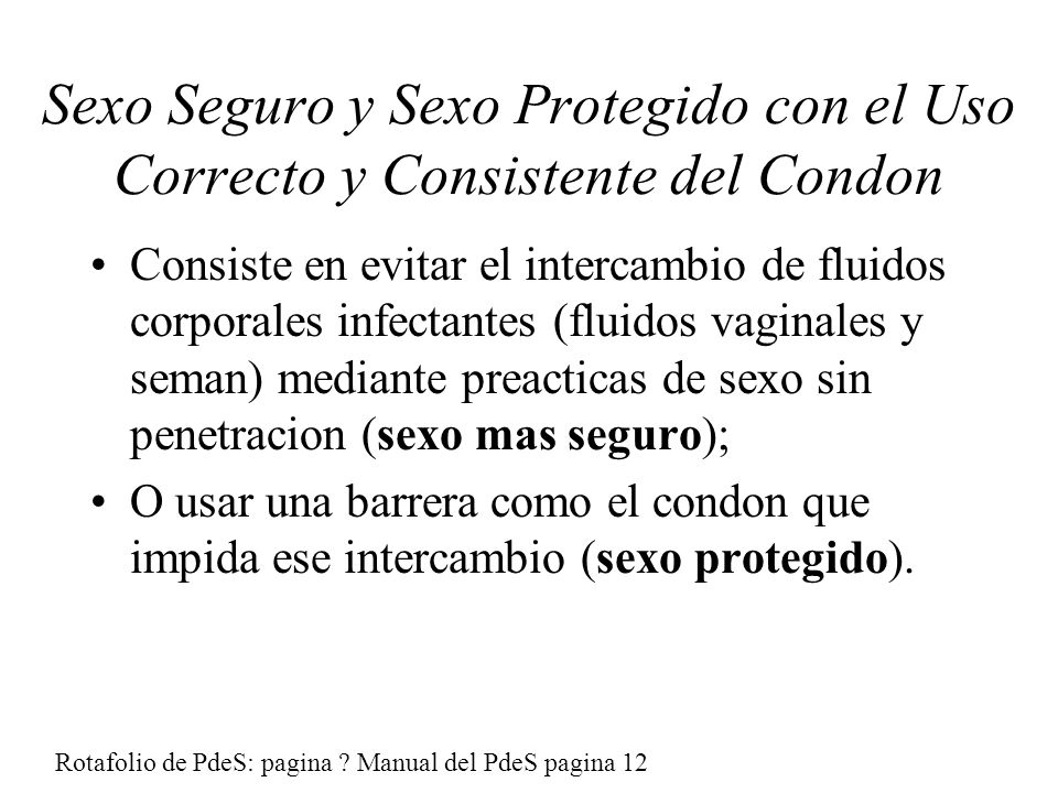 Sexo Seguro y Sexo Protegido con el Uso Correcto y Consistente del Condon