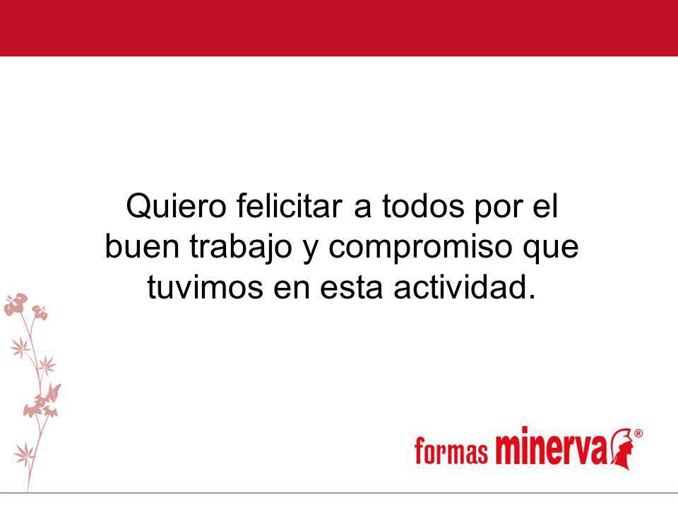Quiero felicitar a todos por el buen trabajo y compromiso que tuvimos en esta actividad.