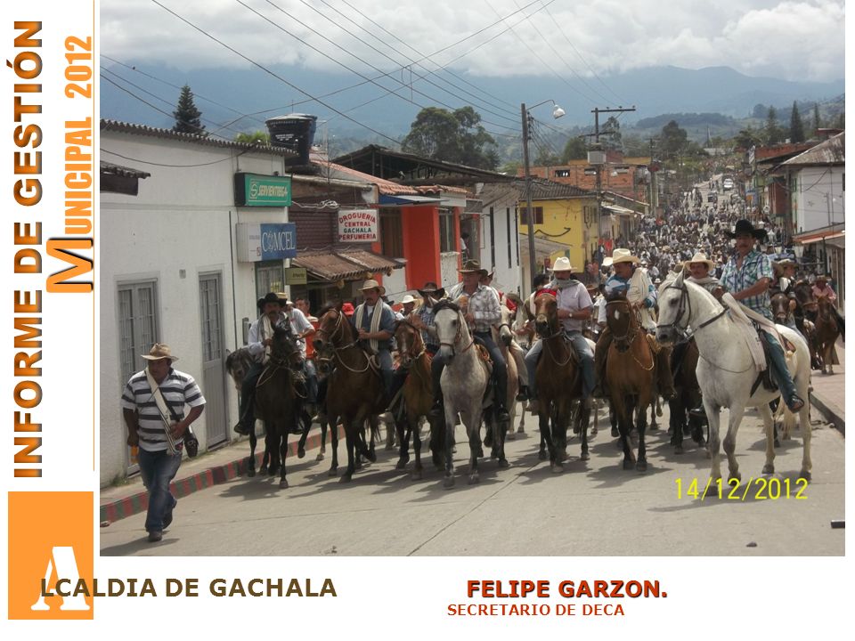 A MUNICIPAL 2012 INFORME DE GESTIÓN LCALDIA DE GACHALA FELIPE GARZON.