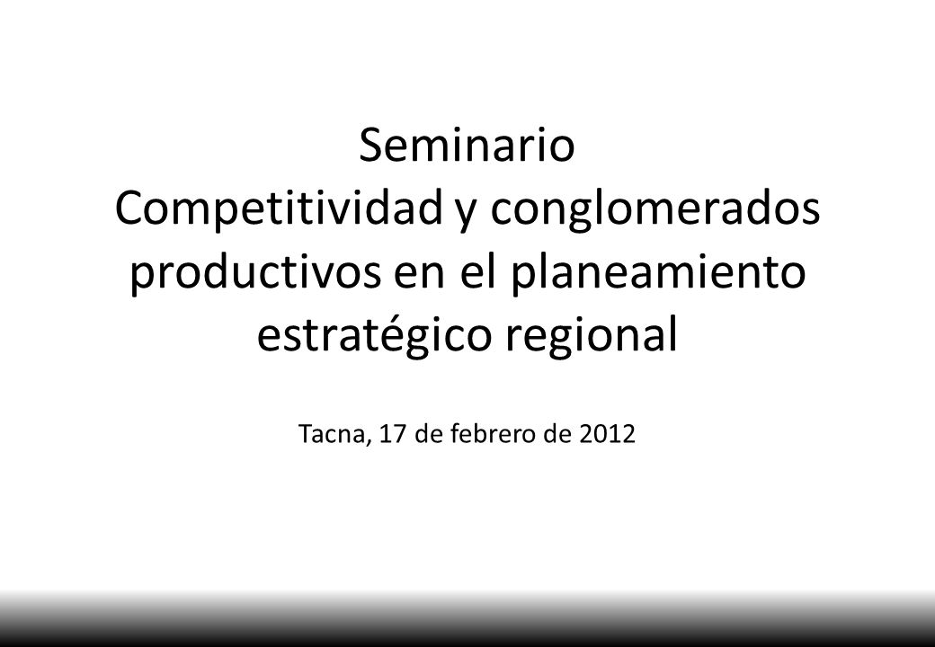 Seminario Competitividad y conglomerados productivos en el planeamiento estratégico regional