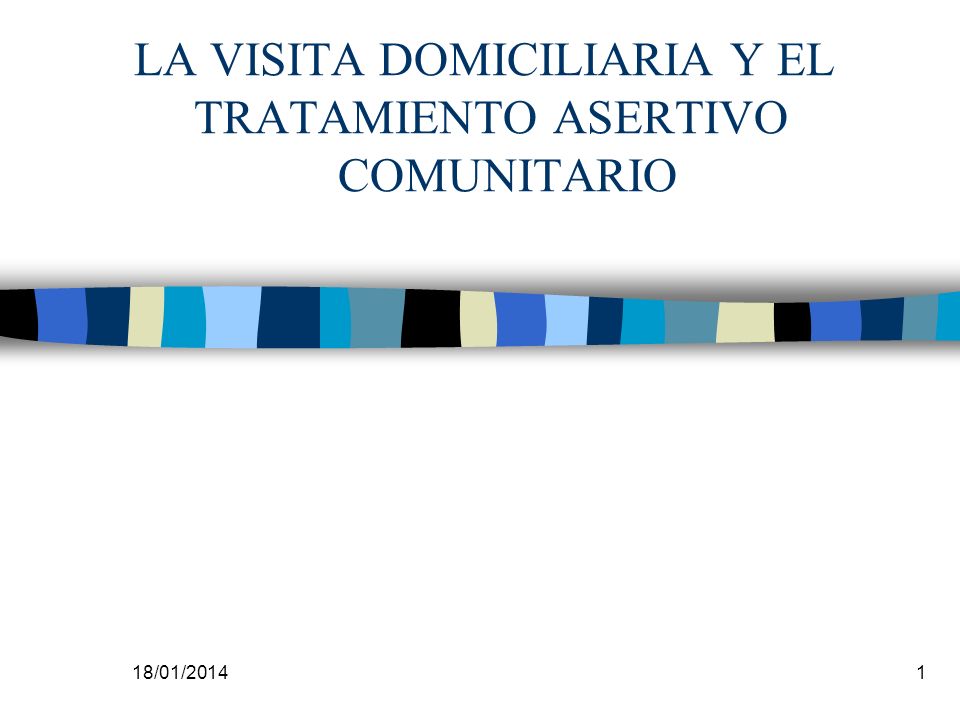 LA VISITA DOMICILIARIA Y EL TRATAMIENTO ASERTIVO COMUNITARIO