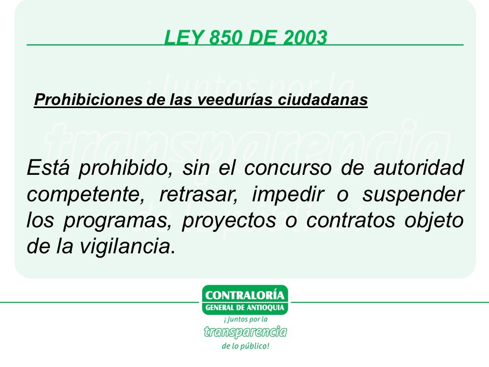 LEY 850 DE 2003 Prohibiciones de las veedurías ciudadanas.