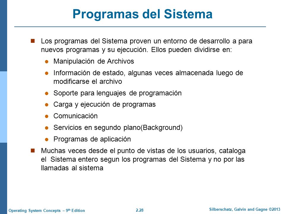 Programas del Sistema Los programas del Sistema proven un entorno de desarrollo a para nuevos programas y su ejecución. Ellos pueden dividirse en: