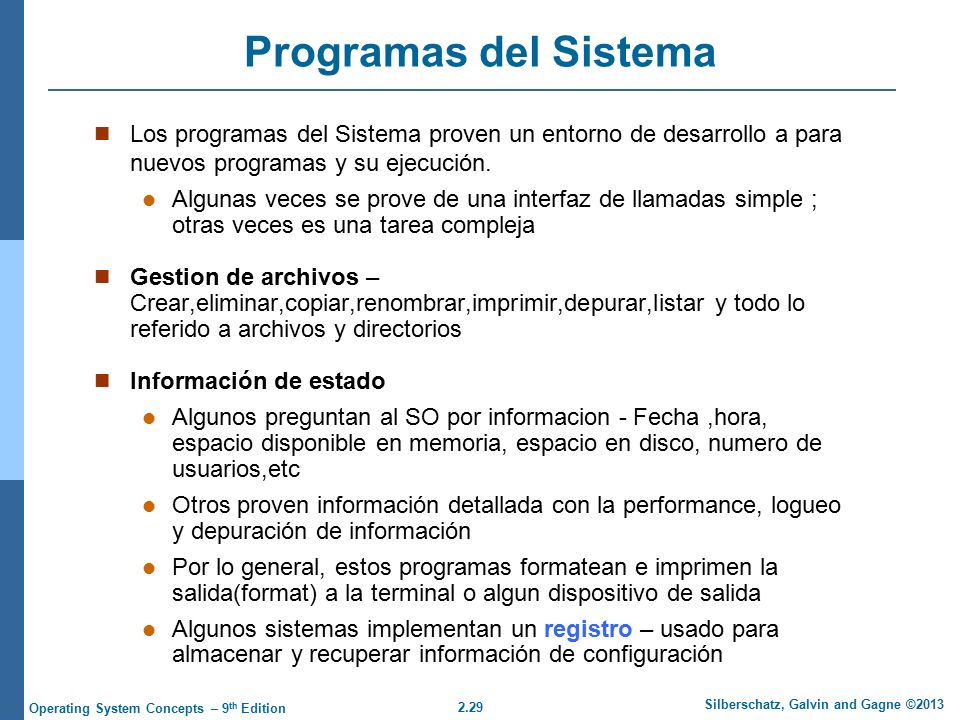 Programas del Sistema Los programas del Sistema proven un entorno de desarrollo a para nuevos programas y su ejecución.