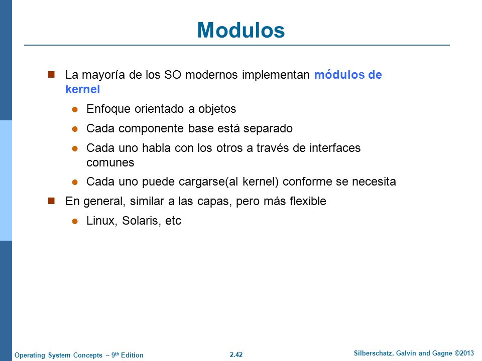 Modulos La mayoría de los SO modernos implementan módulos de kernel
