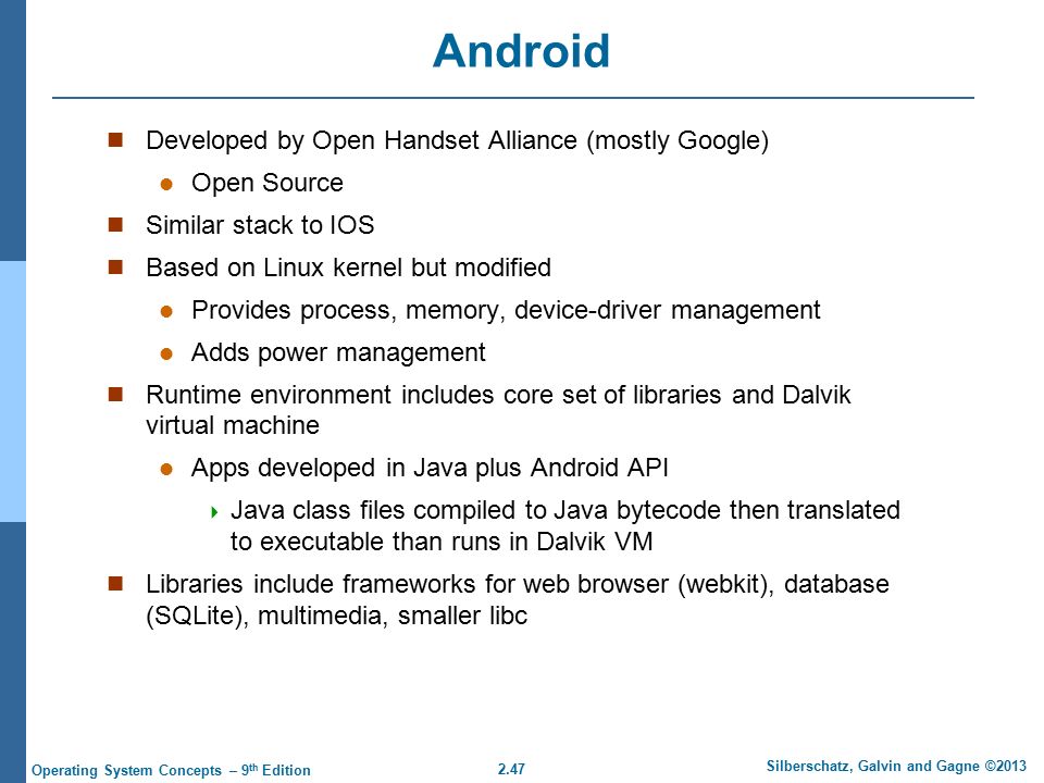 Android Developed by Open Handset Alliance (mostly Google) Open Source