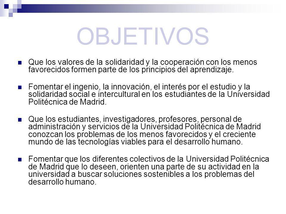 OBJETIVOS Que los valores de la solidaridad y la cooperación con los menos favorecidos formen parte de los principios del aprendizaje.