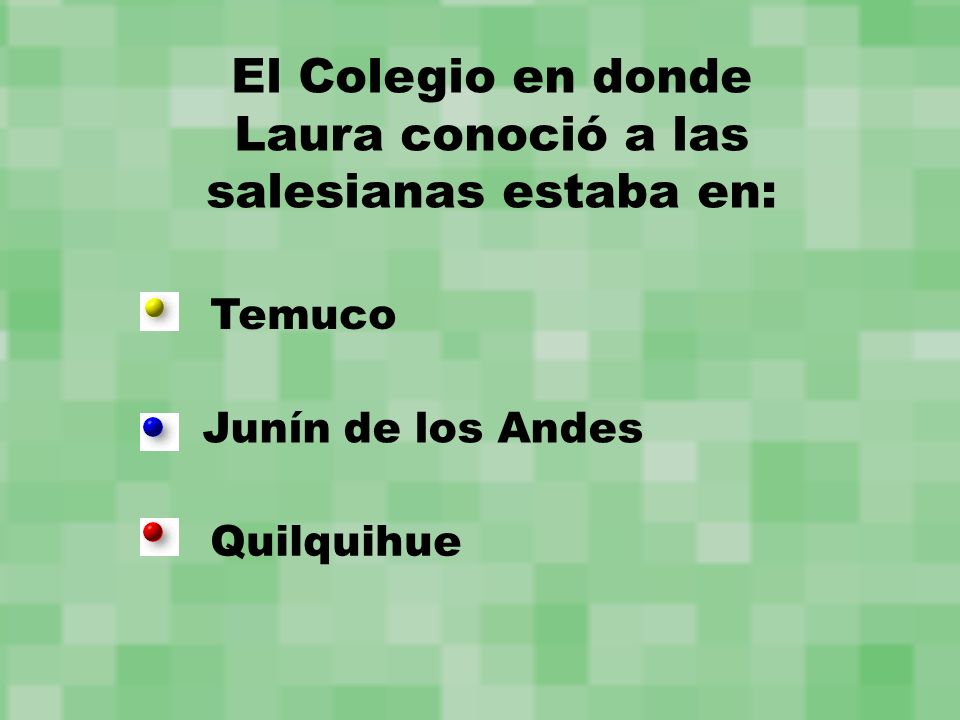 El Colegio en donde Laura conoció a las salesianas estaba en: