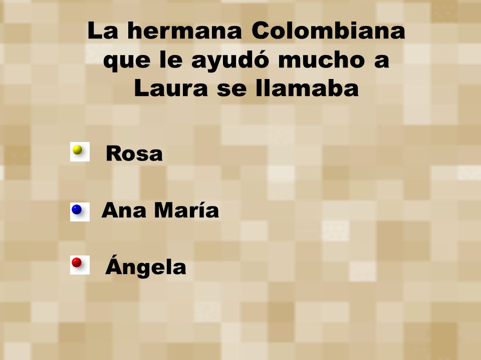 La hermana Colombiana que le ayudó mucho a Laura se llamaba