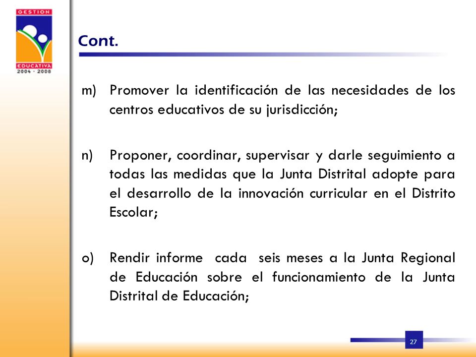 Cont. Promover la identificación de las necesidades de los centros educativos de su jurisdicción;