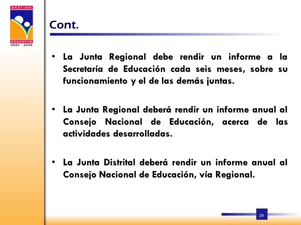 Cont. La Junta Regional debe rendir un informe a la Secretaría de Educación cada seis meses, sobre su funcionamiento y el de las demás juntas.