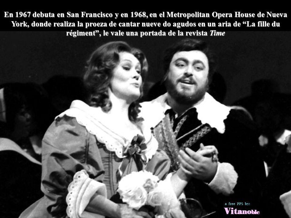 En 1967 debuta en San Francisco y en 1968, en el Metropolitan Opera House de Nueva York, donde realiza la proeza de cantar nueve do agudos en un aria de La fille du régiment , le vale una portada de la revista Time