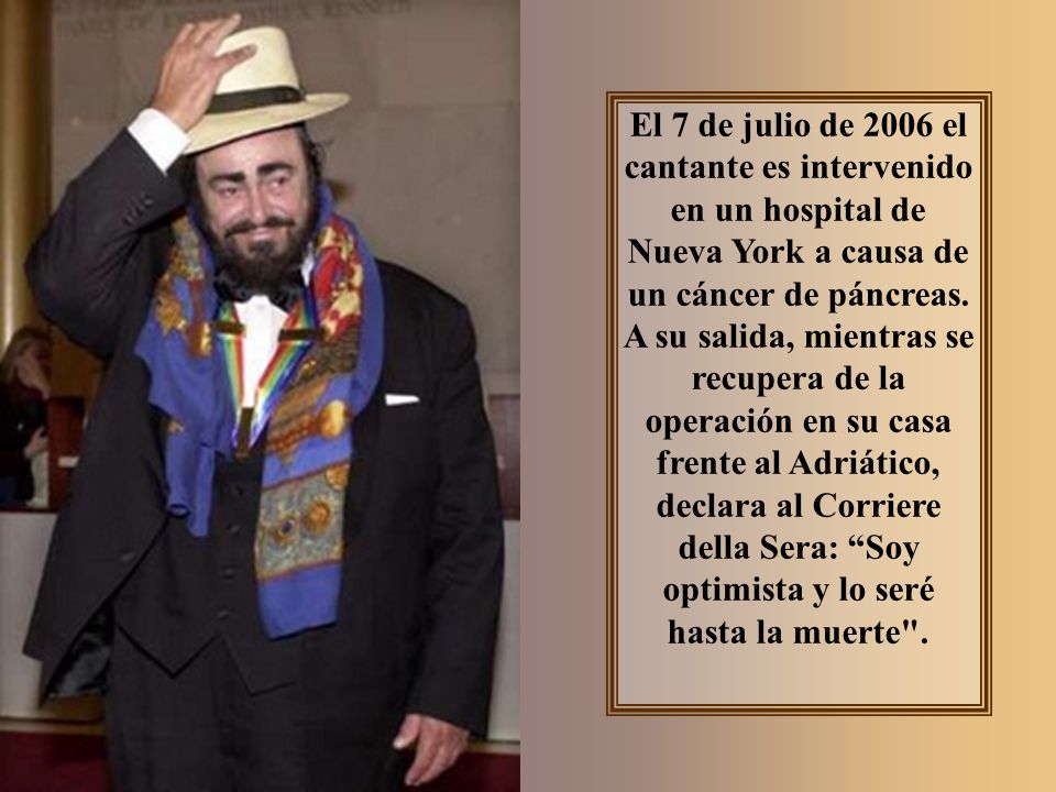 El 7 de julio de 2006 el cantante es intervenido en un hospital de Nueva York a causa de un cáncer de páncreas.
